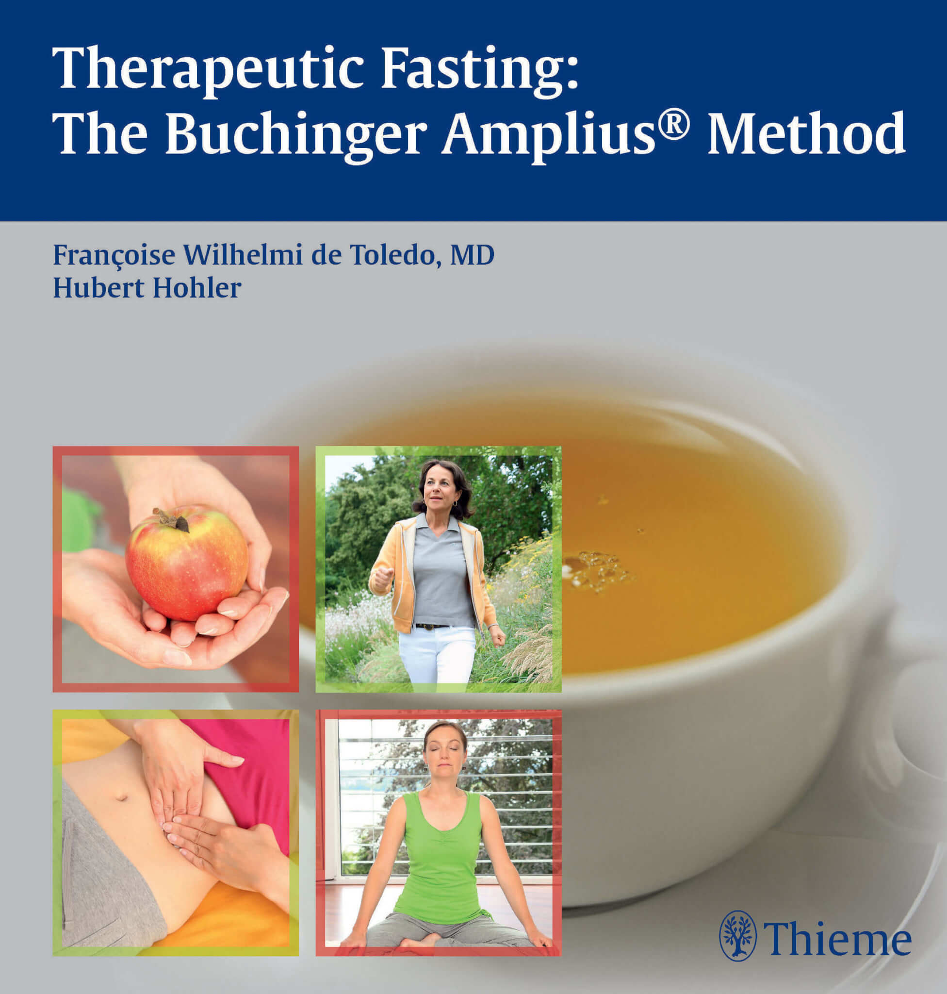 Buchinger Wilhelmi, Fasten, Heilfasten, Fasting, Health, Integrative Medicine, Francoise Wilhelmi de Toledo, The Buchinger Amplius Method, Therapeutic Fasting, Thieme, Hubert Hohler, Book, Thieme